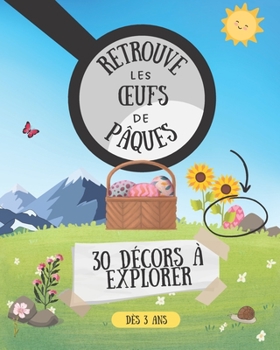 Paperback Retrouve les Oeufs de Pâques: 30 Décors à Explorer dès 3 ans (French Edition) [French] Book
