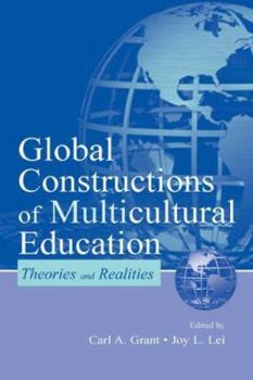Global Constructions of Multicultural Education: Theories and Realities (Sociocultural, Political, and Historical Studies in Education)