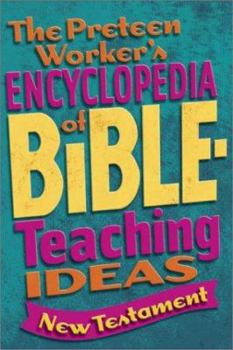 Paperback The Preteen Worker's Encyclopedia of Bible Teaching Ideas: New Testament Book
