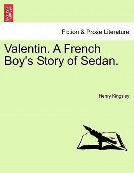 Valentin: A French Boy's Story Of Sedan