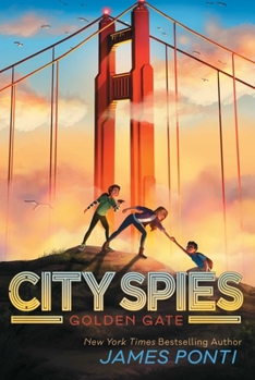 Golden Gate - Book #2 of the City Spies