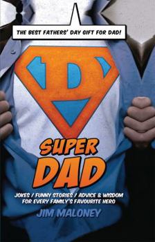 Hardcover Super Dad: Jokes, Fun and Advice for Every Family's Favourite Hero Book