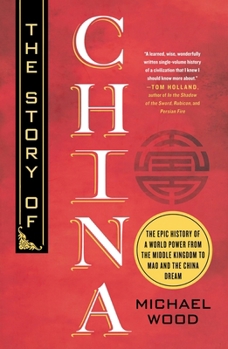 Paperback The Story of China: The Epic History of a World Power from the Middle Kingdom to Mao and the China Dream Book