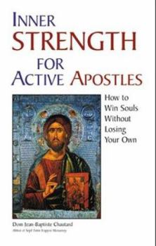 Paperback Inner Strength for Active Apostles: How to Win Souls Without Losing Your Own Book