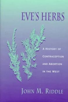 Hardcover Eve's Herbs: A History of Contraception and Abortion in the West Book