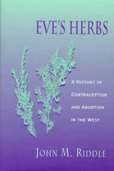Hardcover Eve's Herbs: A History of Contraception and Abortion in the West, Book