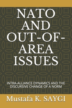 Paperback NATO and Out-Of-Area Issues: Intra-Alliance Dynamics and the Discursive Change of a Norm Book