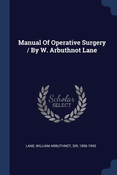 Paperback Manual Of Operative Surgery / By W. Arbuthnot Lane Book