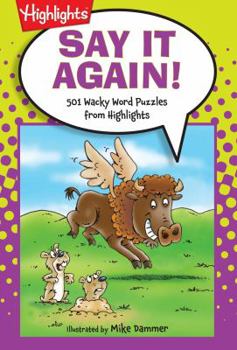 Paperback Say It Again!: 501 Wacky Word Puzzles from Highlights(tm) Book