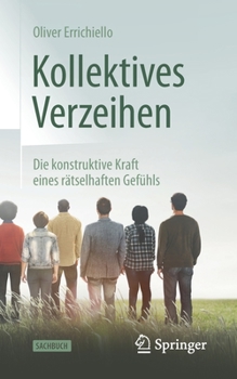 Paperback Kollektives Verzeihen: Die Konstruktive Kraft Eines Rätselhaften Gefühls [German] Book