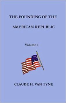 The Causes Of The War Of Independence - Being The First Volume Of A History Of The Founding Of The American Republic - Book #1 of the Founding of the American Republic