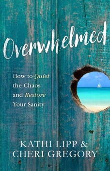 Paperback Overwhelmed: How to Quiet the Chaos and Restore Your Sanity Book