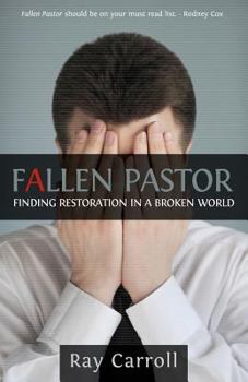 Paperback Fallen Pastor: Finding Restoration In A Broken World Book