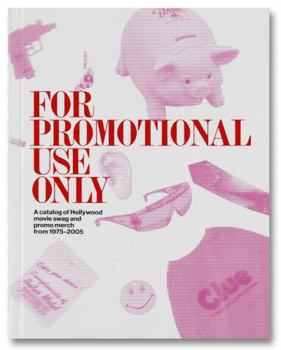 For Promotional Use Only: a catalog of Hollywood movie swag and promo merch from 1975-2005