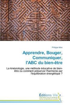 Paperback Apprendre, Bouger, Communiquer, l'Abc Du Bien-Ètre [French] Book