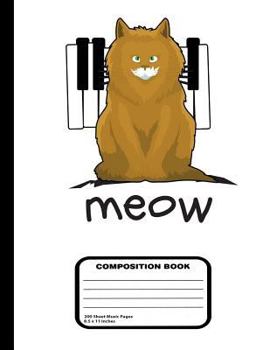Orange Cat on Piano Keys Blank Sheet Music Composition Practice Music Manuscript Staff Paper Notebook - 13 Staves, 200 Pages / 100 Sheets, 8-1/2" x 11"