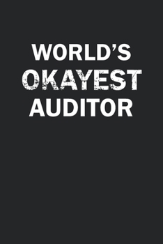 Paperback World's Okayest Auditor: Funny gag gift for sarcastic snarky Auditor - Blank Lined Notebook Book