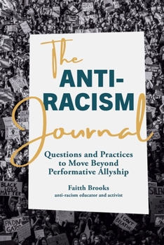 Paperback The Anti-Racism Journal: Questions and Practices to Move Beyond Performative Allyship Book