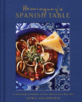 Hardcover Hemingway's Spanish Table: A Culinary Journey in 60+ Recipes Book