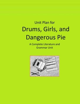 Paperback Unit Plan for Drums, Girls and Dangerous Pie: A Complete Literature and Grammar Unit for Grades 4-8 Book