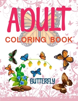 Paperback Adult Coloring Book: Butterflies And Flowers Adult Coloring Book