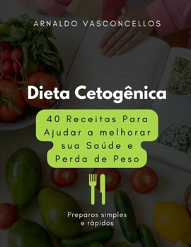 Paperback Dieta Cetogênica: 40 Receitas Para Ajudar a melhorar sua Saúde e Perda de Peso [Portuguese] Book