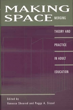 Paperback Making Space: Merging Theory and Practice in Adult Education Book