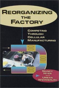 Hardcover Reorganizing the Factory: Competing Through Cellular Manufacturing Book