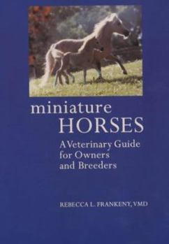 Hardcover Miniature Horses: A Veterinary Guide for Owners and Breeders Book