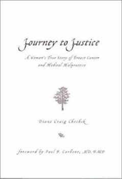 Paperback Journey to Justice: A Woman's True Story of Breast Cancer and Medical Malpractice Book