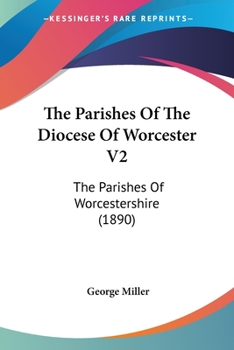Paperback The Parishes Of The Diocese Of Worcester V2: The Parishes Of Worcestershire (1890) Book