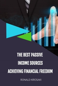 Paperback The Best Passive Income Sources: Achieving Financial Freedom Book