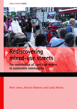 Paperback Rediscovering Mixed-Use Streets: The Contribution of Local High Streets to Sustainable Communities Book