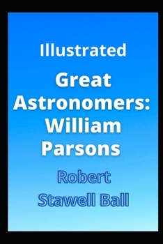 Paperback Great Astronomers: William Parsons Illustrated Book