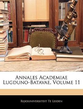 Paperback Annales Academiae Lugduno-Batavae, Volume 11 [Dutch] Book