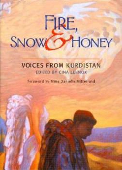 Hardcover Fire, Snow and Honey: Voices from Kurdistan Book