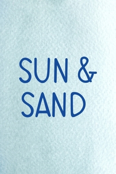 Sun & Sand: All Purpose 6x9 Blank Lined Notebook Journal Way Better Than A Card Trendy Unique Gift Blue Ocean Sand