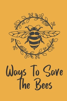 Ways To Save The Bees: Novelty Bee Notebook Pun For Beekeepers