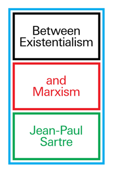 Between Existentialism and Marxism - Book #32 of the Radical Thinkers