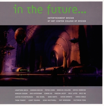 Paperback In the Future...: Entertainment Design at Art Center College of Design Book