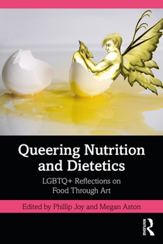 Paperback Queering Nutrition and Dietetics: LGBTQ+ Reflections on Food Through Art Book