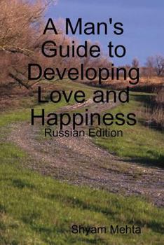 Paperback A Man's Guide to Developing Love and Happiness: Russian Edition [Russian] Book