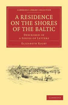 Paperback A Residence on the Shores of the Baltic: Described in a Series of Letters Book