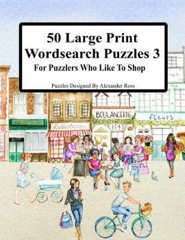 Paperback 50 Large Print Wordsearch Puzzles 3: For Puzzlers Who Like To Shop [Large Print] Book