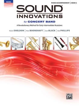 Paperback Sound Innovations for Concert Band, Bk 2: A Revolutionary Method for Early-Intermediate Musicians (Piano Acc.) Book