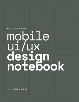 Paperback Mobile UI/UX Design Notebook: (Midnight Green) User Interface & User Experience Design Sketchbook for App Designers and Developers - 8.5 x 11 / 120 Book