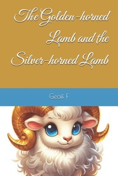 The Golden-horned Lamb and the Silver-horned Lamb (English-Chinese Bilingual Children's Picture Book Collection)