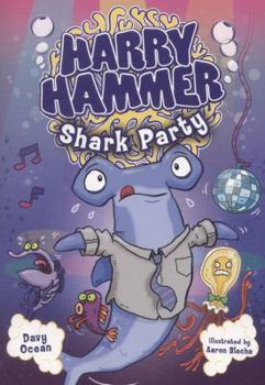 Shark Party - Book #6 of the Harry Hammer