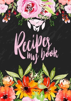 Paperback Recipes My Book: 7" x 10", 114 Pages - 100 Blank Recipe Book to Write In -Collect the Recipes You Love in Your Own Custom Cookbook- Gre Book