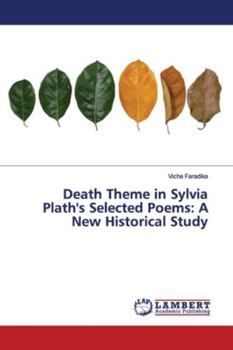 Paperback Death Theme in Sylvia Plath's Selected Poems: A New Historical Study Book